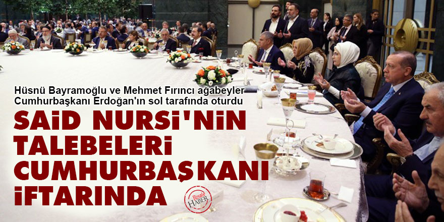 Said Nursi'nin talebeleri Cumhurbaşkanı iftarında