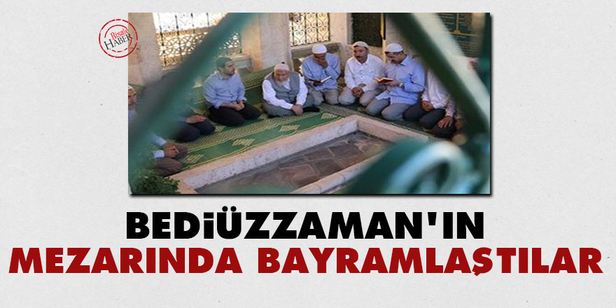 Bediüzzaman'ın mezarında bayramlaştılar