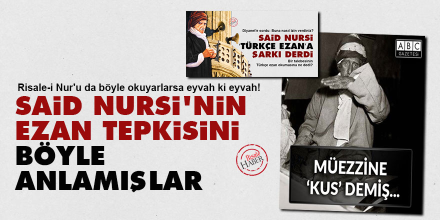 Said Nursi'nin ezan tepkisini böyle anlamışlar!