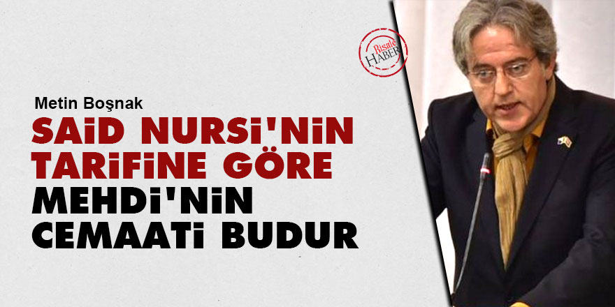 Said Nursi'nin tarifine göre Mehdi'nin cemaati budur
