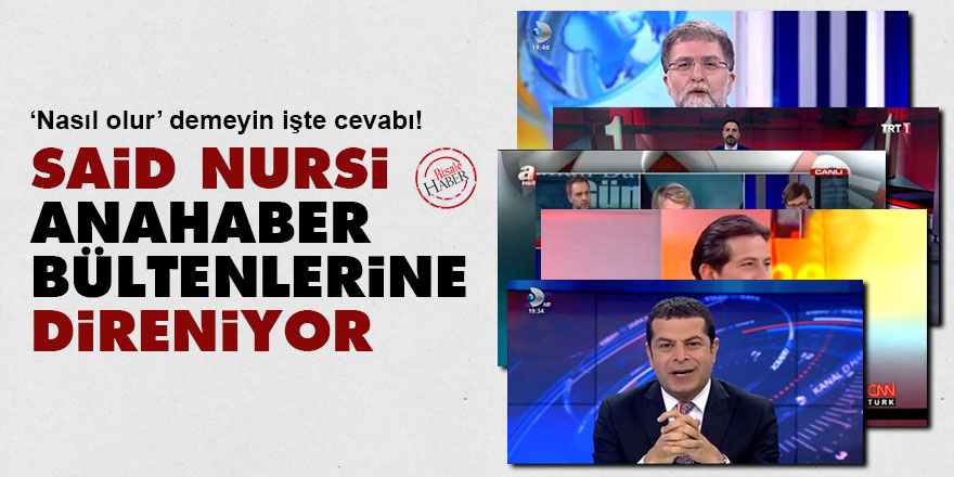 Said Nursi anahaber bültenlerine direniyor