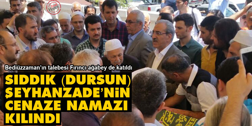 Sıddık (Dursun) Şeyhanzade’nin cenaze namazı kılındı