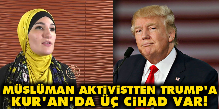 Müslüman Aktivist Sarsour'dan Trump'a: Kur'an'da üç cihad var!