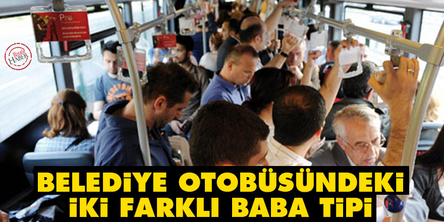 Belediye otobüsündeki iki farklı baba tipi