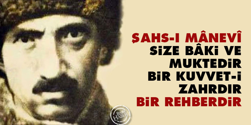 Şahs-ı mânevî, size bâki ve muktedir bir kuvvet-i zahrdır, bir rehberdir