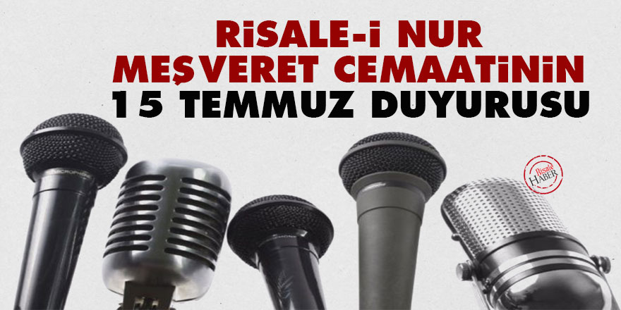 Risale-i Nur Meşveret Cemaatinin 15 Temmuz duyurusu