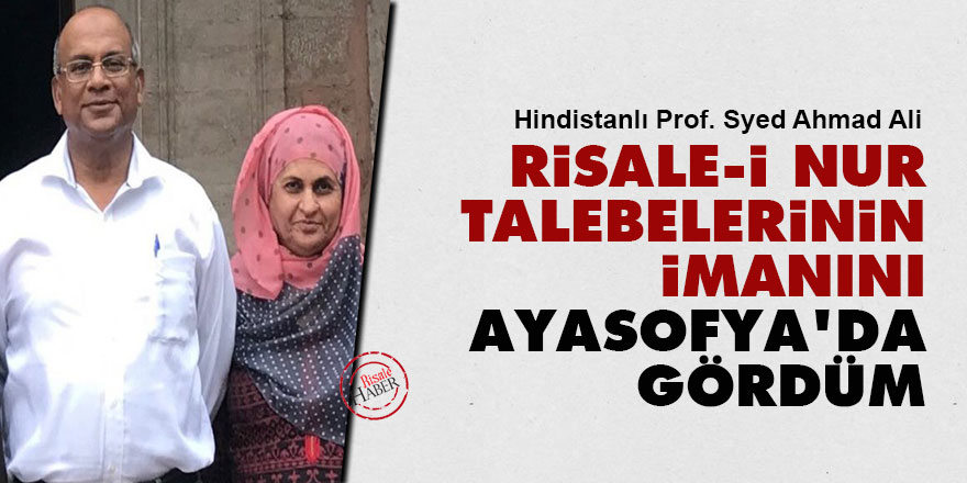 Hindistanlı Prof: Nur talebelerinin imanını Ayasofya'da gördüm