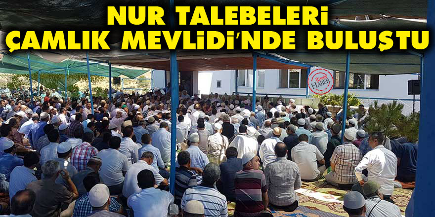 Nur talebeleri Çamlık Mevlidi’nde buluştu