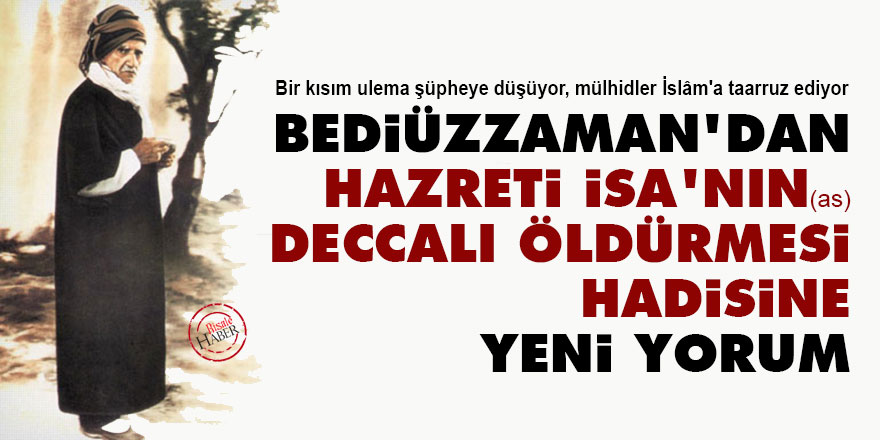 Bediüzzaman'dan Hazret-i İsa'nın (as) Deccalı öldürmesi Hadisine yeni yorum
