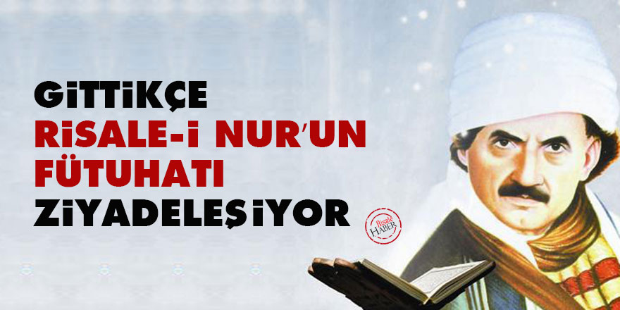 Bediüzzaman: Gittikçe Risale-i Nur’un fütuhatı ziyadeleşiyor