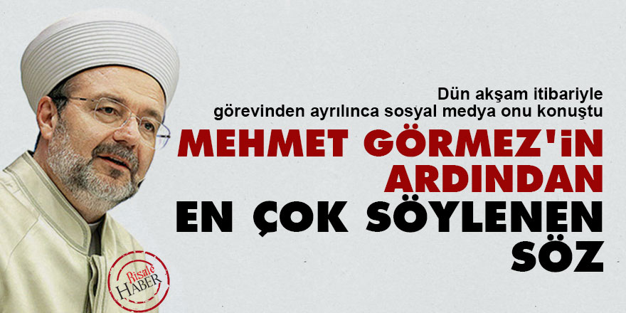 Mehmet Görmez'in ardından en çok söylenen söz