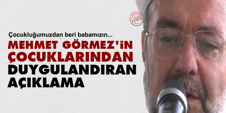 Mehmet Görmez'in çocuklarından duygulandıran açıklama