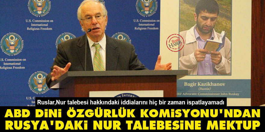 ABD Dini Özgürlük Komisyonu'ndan Rusya'daki Nur Talebesine mektup
