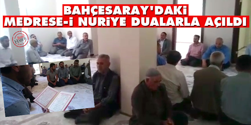 Bahçesaray'daki Medrese-i Nuriye dualarla açıldı