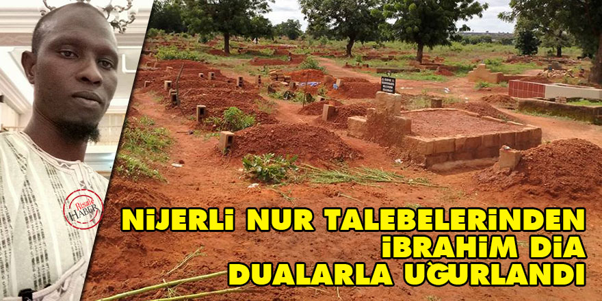 Nijerli Nur talebelerinden İbrahim Dia dualarla uğurlandı