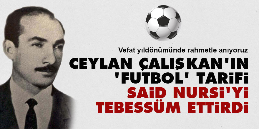 Ceylan Çalışkan'ın 'futbol' tarifi Said Nursi'yi tebessüm ettirdi
