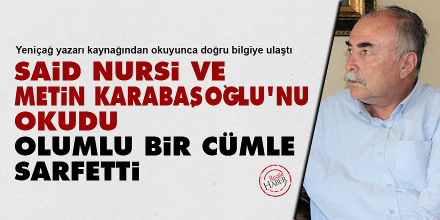 Said Nursi ve Metin Karabaşoğlu'nu okudu olumlu bir cümle sarfetti