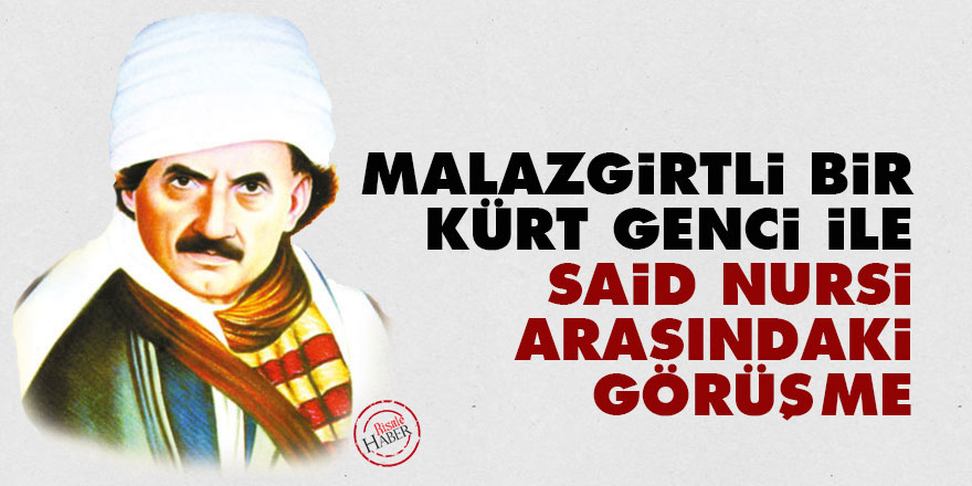 Malazgirtli bir Kürt genci ile Said Nursi arasındaki görüşme