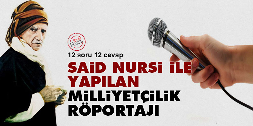Bediüzzaman Said Nursi ile yapılan Milliyetçilik röportajı