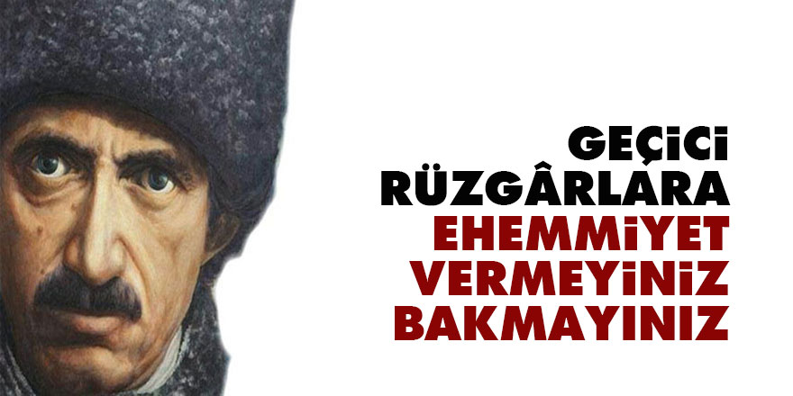 Bediüzzaman: Geçici rüzgârlara ehemmiyet vermeyiniz, bakmayınız