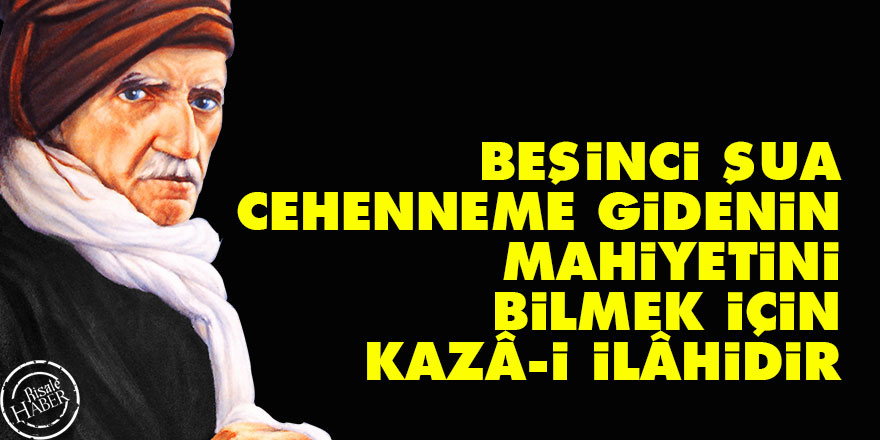 Bediüzzaman: Beşinci Şua, Cehenneme gidenin mahiyetini bilmek için kazâ-i İlâhidir