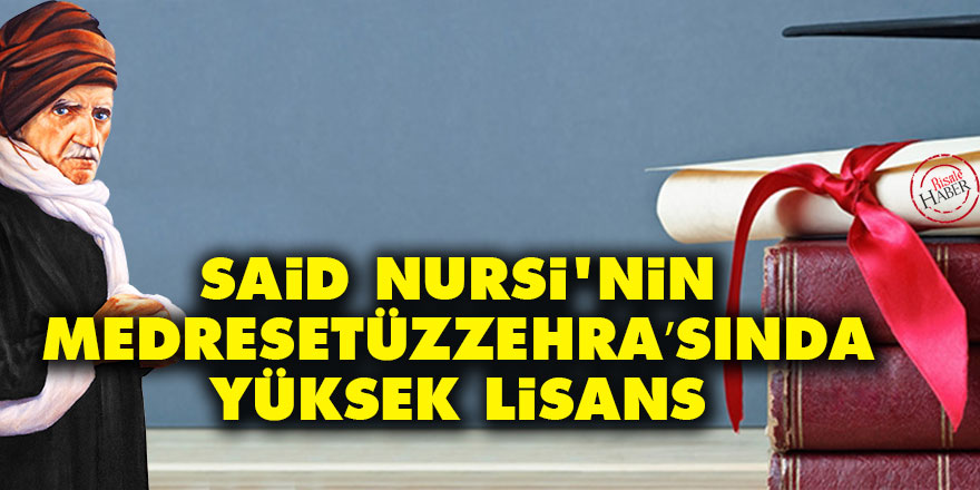 Said Nursi'nin Medresetüzzehra’sında yüksek lisans