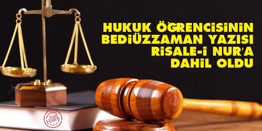 Hukuk öğrencisinin Bediüzzaman yazısı Risale-i Nur’a dahil oldu