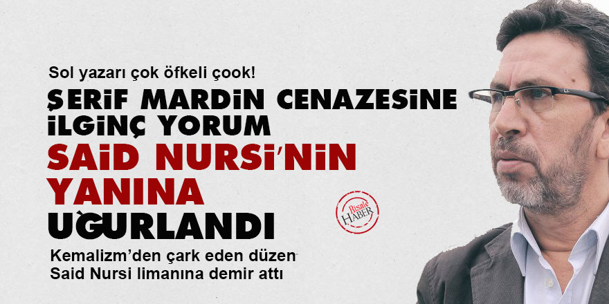 Şerif Mardin, Said Nursi’nin yanına uğurlandı