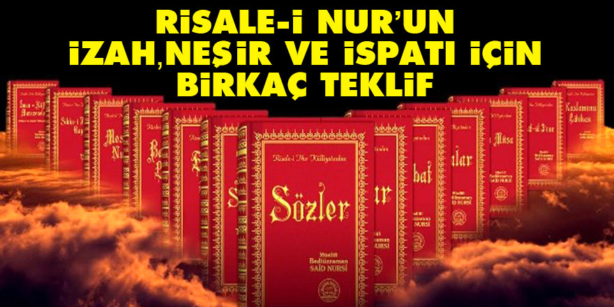 Risale-i Nur’un izah, neşir ve ispatı için birkaç teklif