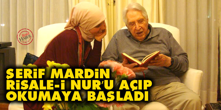 Şerif Mardin, Risale-i Nur’u açıp okumaya başladı