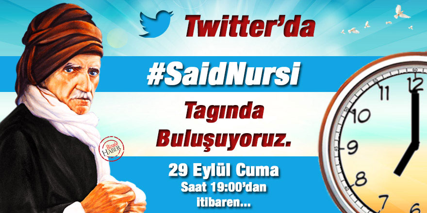 Twitter’da #SaidNursi etiketinde buluşuyoruz