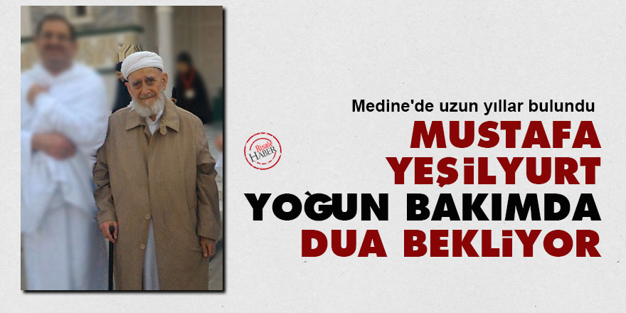 Mustafa Yeşilyurt dua bekliyor