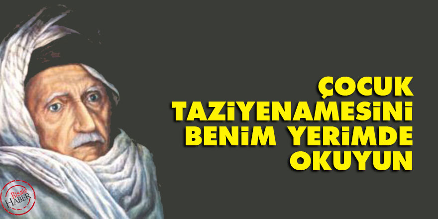 Bediüzzaman: Çocuk taziyenamesini benim yerimde okuyun