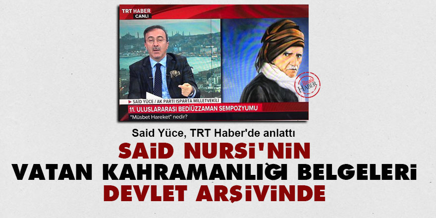 Said Nursi'nin vatan kahramanlığı belgeleri devlet arşivinde