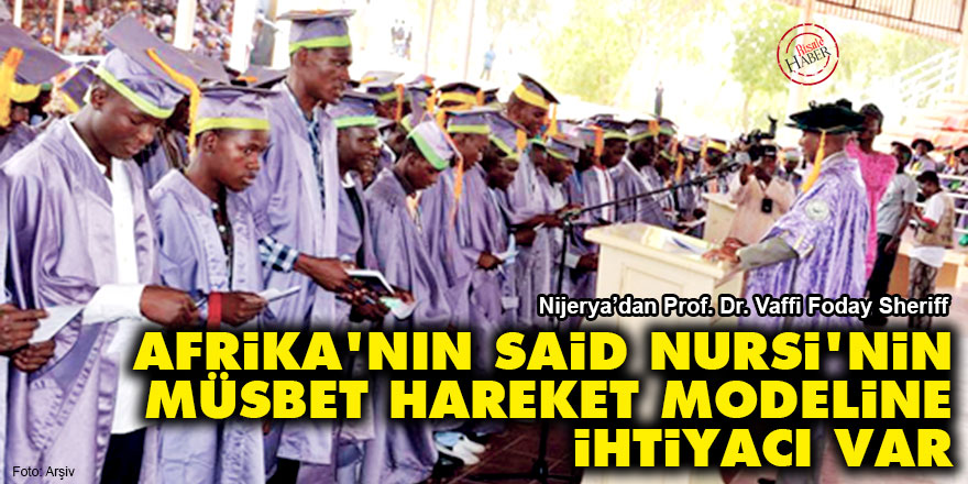 Afrika'nın Said Nursi'nin müsbet hareket modeline ihtiyacı var