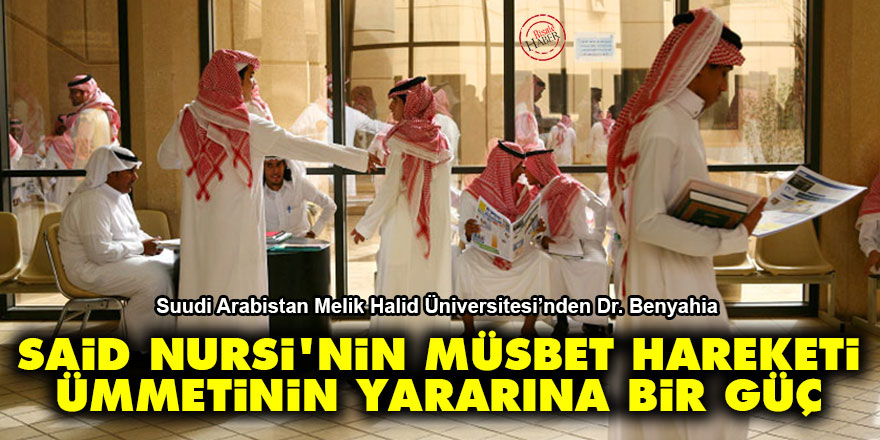 Suudi akademisyen: Said Nursi'nin müsbet hareketi ümmetinin yararına bir güç