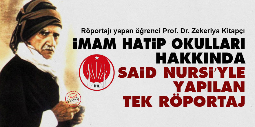 İmam hatip okulları hakkında Said Nursi’yle yapılan tek röportaj