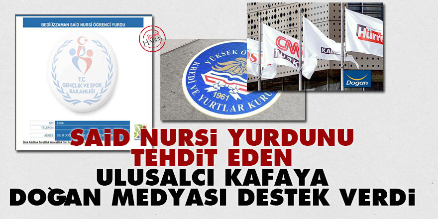 Said Nursi yurdunu tehdit eden ulusalcı kafaya Doğan medyası destek verdi