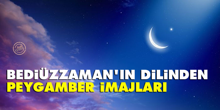 Bediüzzaman’ın dilinden peygamber imajları