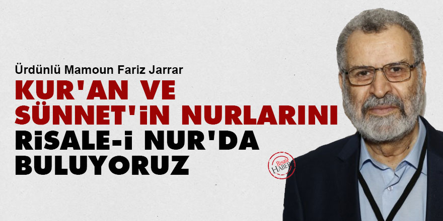 Jarrar: Kur’an ve Sünnet'in nurlarını Risale-i Nur'da buluyoruz