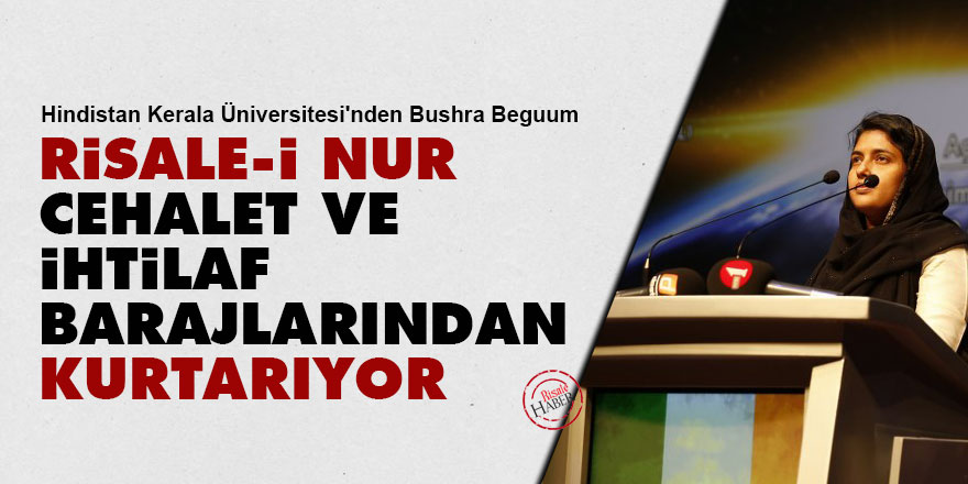 Beguum: Risale-i Nur, cehalet ve ihtilaf barajlarından kurtarıyor