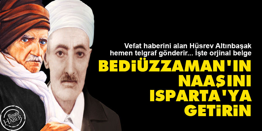 Hüsrev Altınbaşak: Bediüzzaman'ın naaşını Isparta'ya getirin