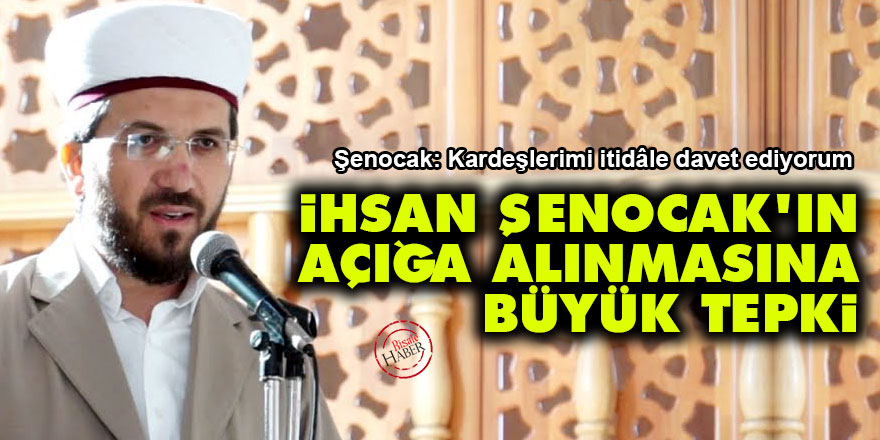 İhsan Şenocak'ın açığa alınmasına büyük tepki