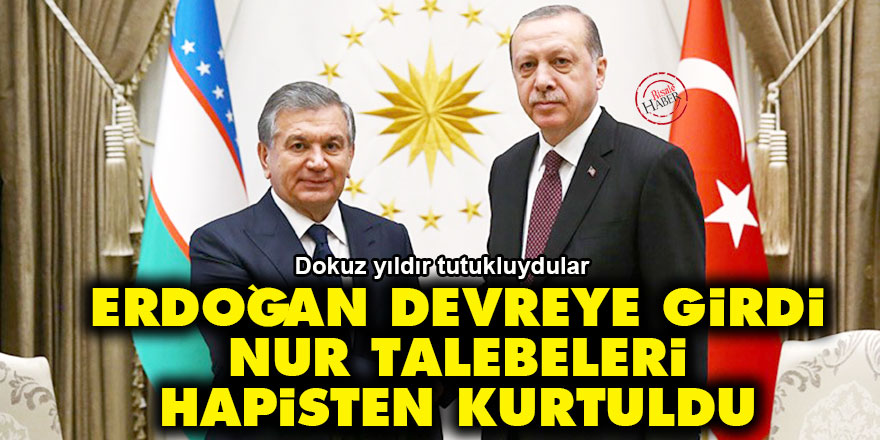 Erdoğan devreye girdi, Nur talebeleri hapisten kurtuldu