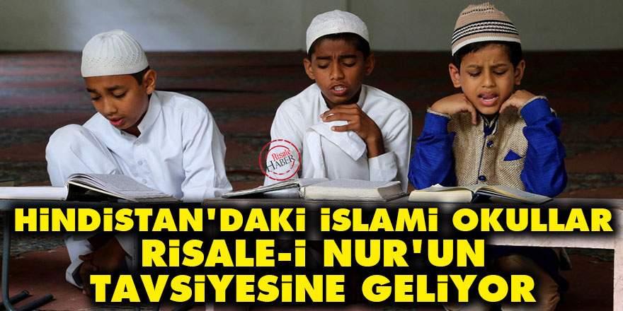 Hindistan'daki İslam okullar Risale-i Nur'un tavsiyesine geliyor