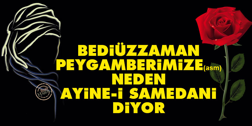 Bediüzzaman, Peygamberimize (asm) neden 'Ayine-i Samedani' diyor