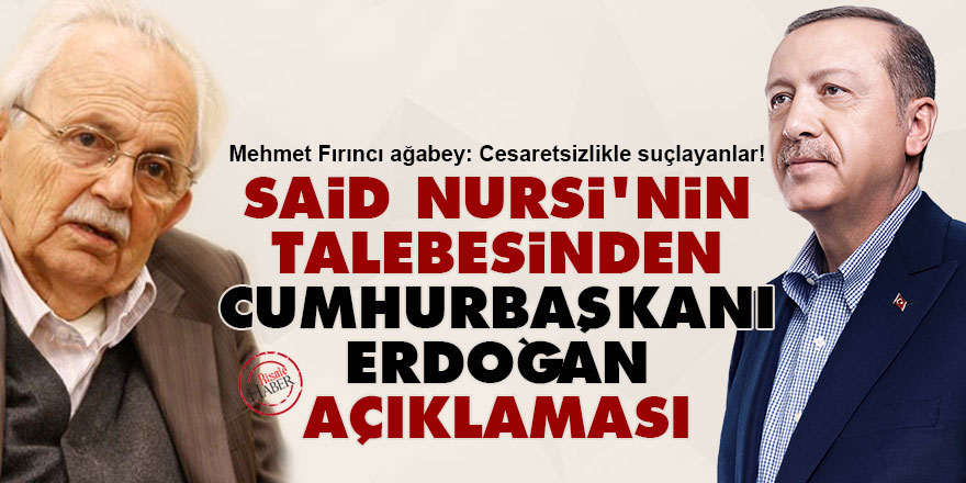 Said Nursi'nin talebesinden Cumhurbaşkanı Erdoğan açıklaması