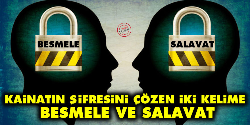 Kainatın şifresini çözen iki kelime: Besmele ve Salavat