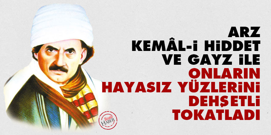 Bediüzzaman: Arz, kemâl-i hiddet ve gayz ile onların hayasız yüzlerini dehşetli tokatladı