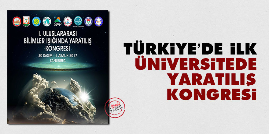 Türkiye’de ilk: Üniversitede Yaratılış Kongresi